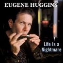 Eugene Huggins - Life Is a Nightmare
