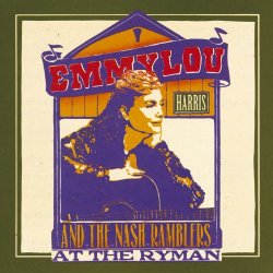 Emmylou Harris and The Nash Ramblers - Emmylou Harris and the Nash Ramblers At The Ryman