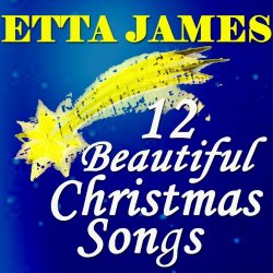 Etta James - Etta James: 12 Beautiful Christmas Songs
