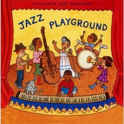 PUTUMAYO KIDS PRESENTS - Jazz Playground