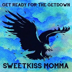 Sweetkiss Momma - Get Ready for the Getdown