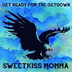 Sweetkiss Momma - Get Ready for the Getdown