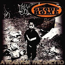 Group Home - A Tear for the Ghetto [Explicit]