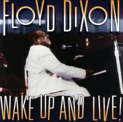 Floyd Dixon - Wake Up And Live