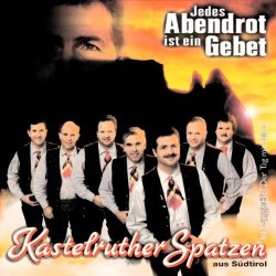 Kastelruther Spatzen - Jedes Abendrot Ist Ein Gebet [Import allemand]