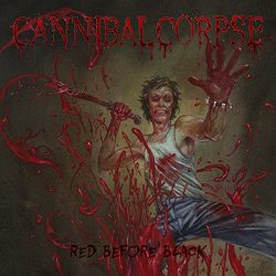 Cannibal Corpse - Red Before Black [Explicit]