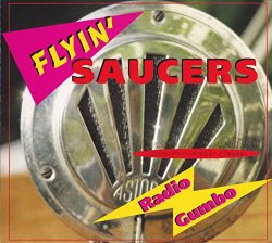 Flyin' Saucers - CD digipack Flyin' Saucers "Radio Gumbo" 2002