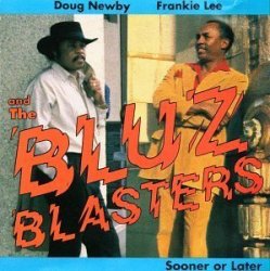 Bluzblasters, The - Sooner or Later by Doug Newby, Frankie Lee & the Bluzblasters (2015-05-27)