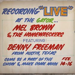 Mel Brown & The Homewreckers - Under Yonder: Mel Brown Live at Pop the Gator 1991