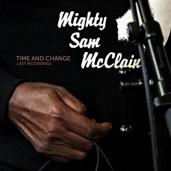 Mighty Sam McClain - Time and Change - Last recordings