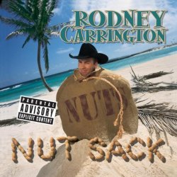 Rodney Carrington - Nut Sack (Live) [Explicit]