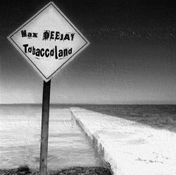 Max Deejay - Tobaccoland