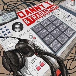 Danny T and Tradesman - Built for Sound