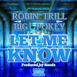 Robin Trill - Let Me Know (feat. Big Pokey) [Explicit]