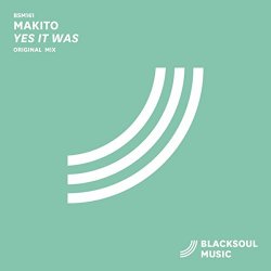 Makito - Yes It Was (Original Mix)