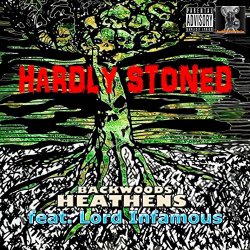 Backwoods Heathens - Hardly Stoned (feat. Lord Infamous)