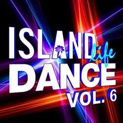 Various Artists - Island Life Dance (Vol. 6) [Explicit]