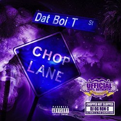 Dat Boi T - Chop Lane [Explicit]