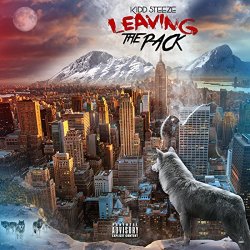 Kidd Steeze - Leaving the Pack [Explicit]