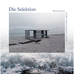 Die Selektion - Deine Stimme ist der Ursprung jeglicher Gewalt