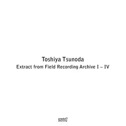 Toshiya Tsunoda - Extract from Field Recording Archive