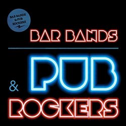 Various Artists - Bar Bands & Pub Rockers