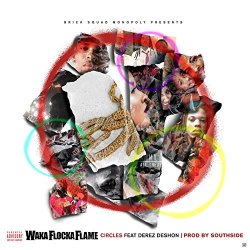 Waka Flocka Flame - Circles (feat. Derez Deshon) [Explicit]