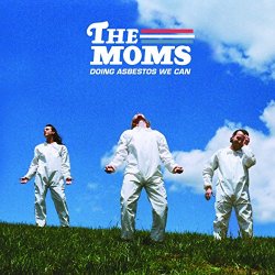 Moms, The - Doing Asbestos We Can