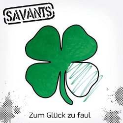 Savants - Zum Gl&uuml;ck zu faul