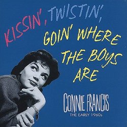 Connie Francis - Kissin', Twistin', Goin' Where the Boys Are: The Early 1960s by Connie Francis (2013-08-02)