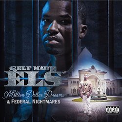 Self Made Els - Million Dollar Dreams & Federal Nightmares [Explicit]