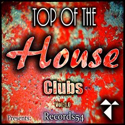Various Artists - Records54 Presents: Top of the House Clubs, Vol. 1.1 [Explicit]