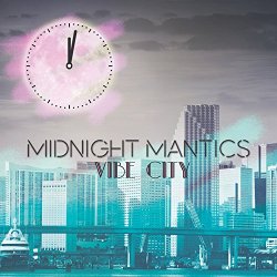 Midnight Mantics - Vibe City