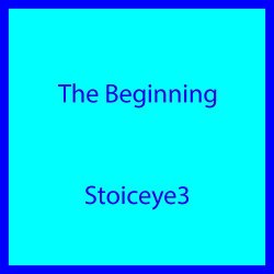 Stoiceye3 - The Beginning