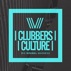Various Artists - Clubbers Culture: Big Minimal Madness