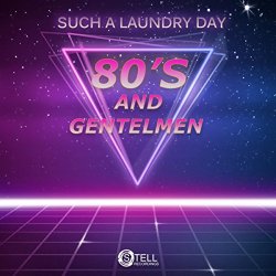 Such A Laundry Day - 80's & Gentlemen