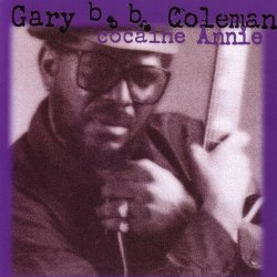 Gary B.B. Coleman - Cocaine Annie