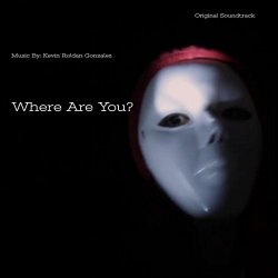 Kevin Roldan Gonzalez - Where Are You? (Original Soundtrack)