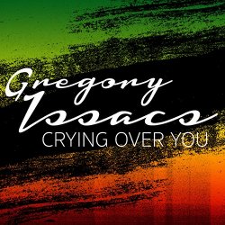 Gregory Isaacs - Crying Over You