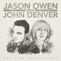 Jason Owen - Jason Owen Sings John Denver: The 20th Anniversary