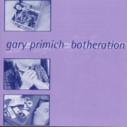 Gary Primich - Botheration