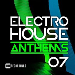 Various Artists - Electro House Anthems, Vol. 07