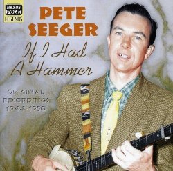 Pete Seeger - If I Had a Hammer by Pete Seeger (2006-08-01)