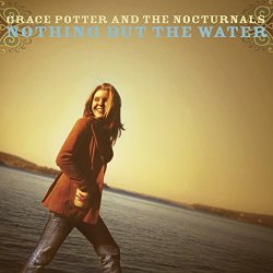 Grace Potter And The Nocturnals - Nothing But The Water