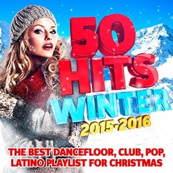 Various Artists - 50 Hits Winter 2015 -2016: The Best Dancefloor, Club, Pop, Latino Playlist for Christmas