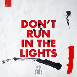 Cinco Cinco - Don't Run In The Lights