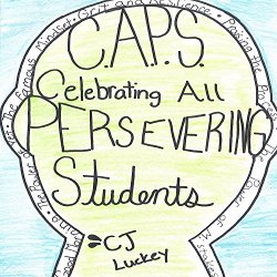 C.J. Luckey - C.A.P.S. (Celebrating All Persevering Students)