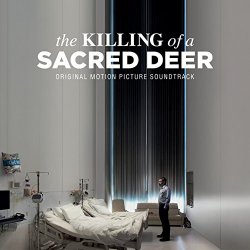   - The Killing of a Sacred Deer (Original Motion Picture Soundtrack)