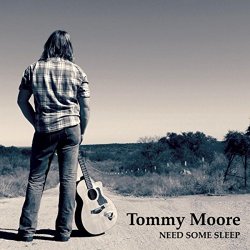 Tommy Moore - Need Some Sleep