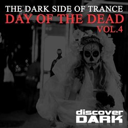   - The Dark Side of Trance: Day of the Dead, Vol. 4